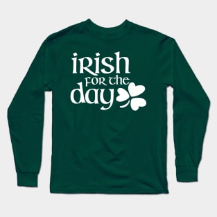 Irish for the day -white Long Sleeve T-Shirt